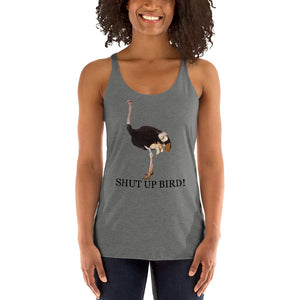 Shut Up Bird! Racerback Tank Top