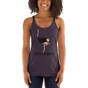 Shut Up Bird! Racerback Tank Top